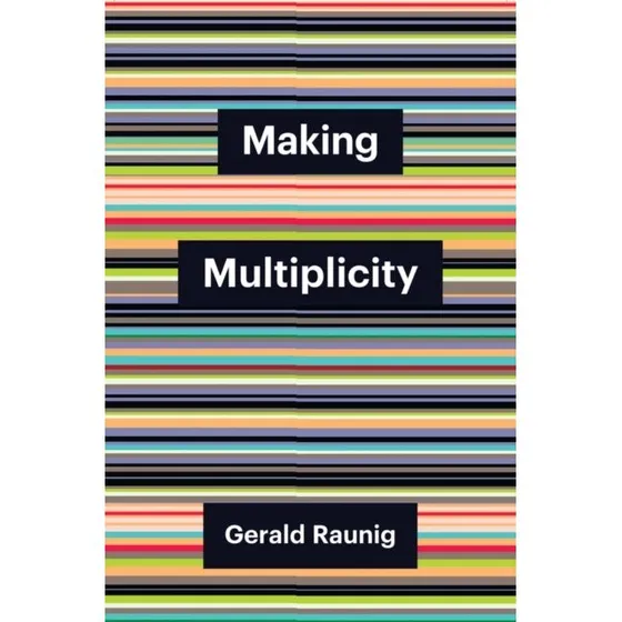 Gerald Raunig: Making Multiplicity