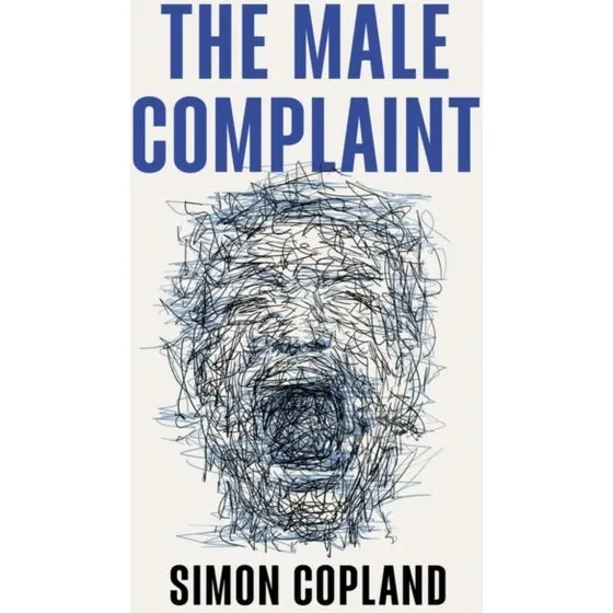 The Male Complaint af Simon James Copland (Bog)