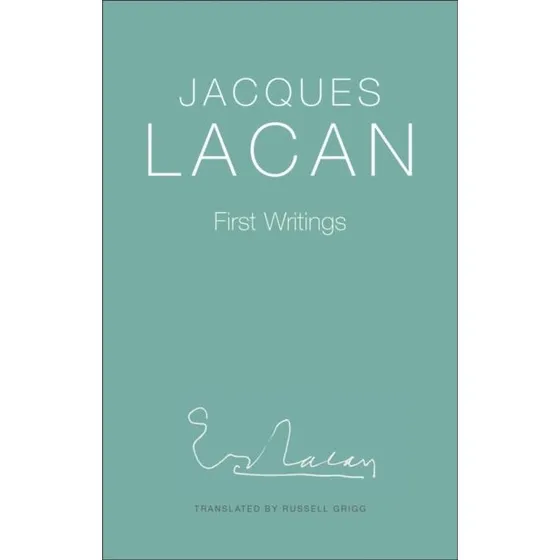 Jacques Lacan: First Writings
