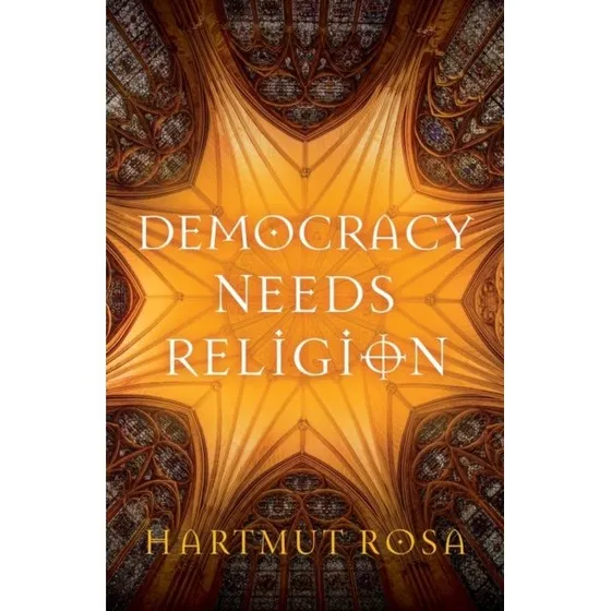 Democracy Needs Religion - Hartmut Rosa (Bog)