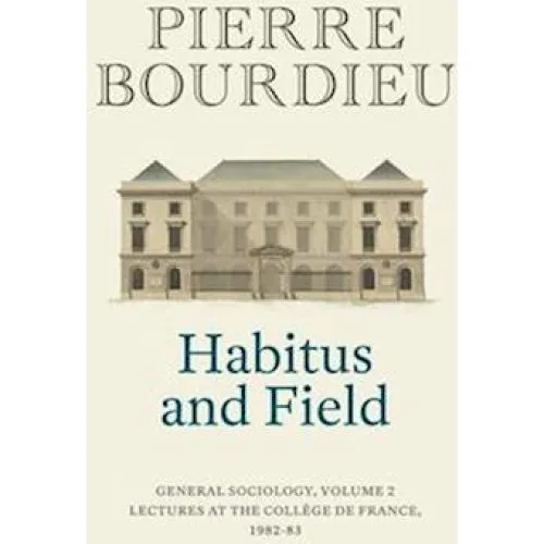 Pierre Bourdieu: Habitus and Field - Bog