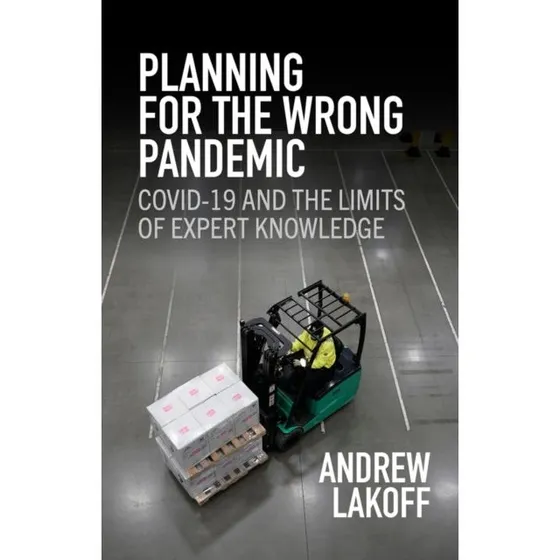 Planning For The Wrong Pandemic - Andrew Lakoff (Bog)