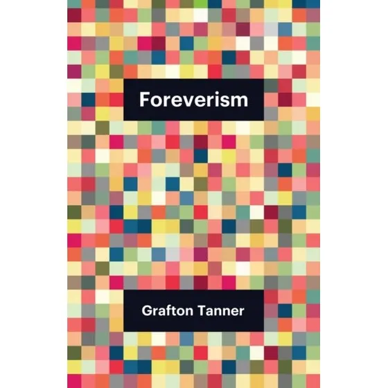 Foreverism af Grafton Tanner - Bog