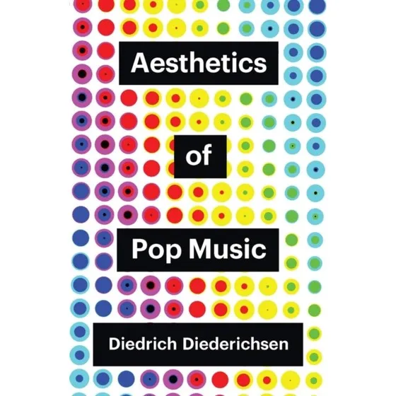 Aesthetics of Pop Music - Diedrich Diederichsen