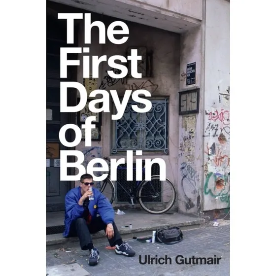 The First Days of Berlin af Ulrich Gutmair