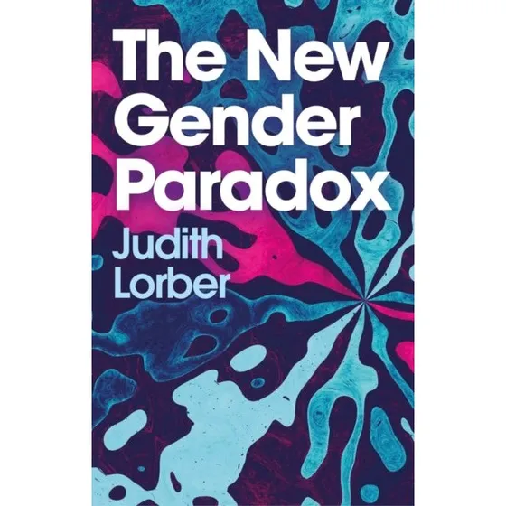 Judith Lorber: The New Gender Paradox