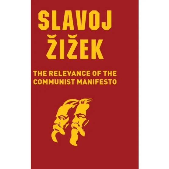 Slavoj Žižek: The Relevance of the Communist Manifesto