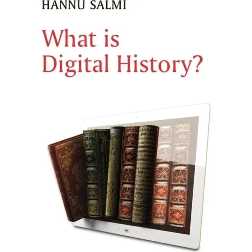 What is Digital History? - Hannu Salmi