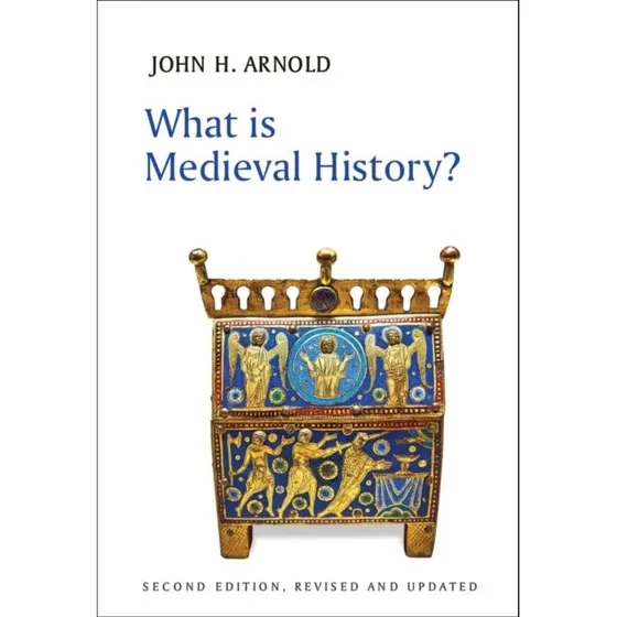 John H. Arnold: What is Medieval History?
