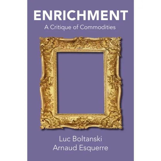 Enrichment - Luc Boltanski & Arnaud Esquerre (Bog)