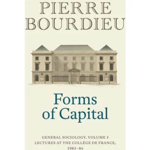 Pierre Bourdieu: Forms of Capital: General Sociology, Vol. 3