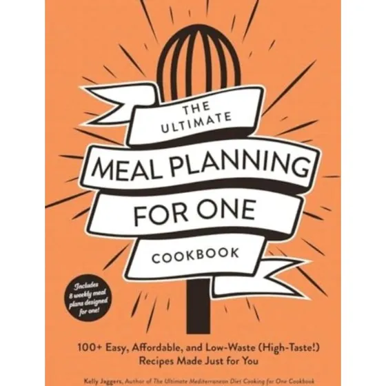 The Ultimate Meal Planning for One Cookbook - Kelly Jaggers