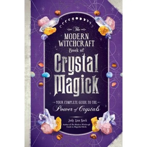Judy Ann Nock: The Modern Witchcraft Book of Crystal Magick