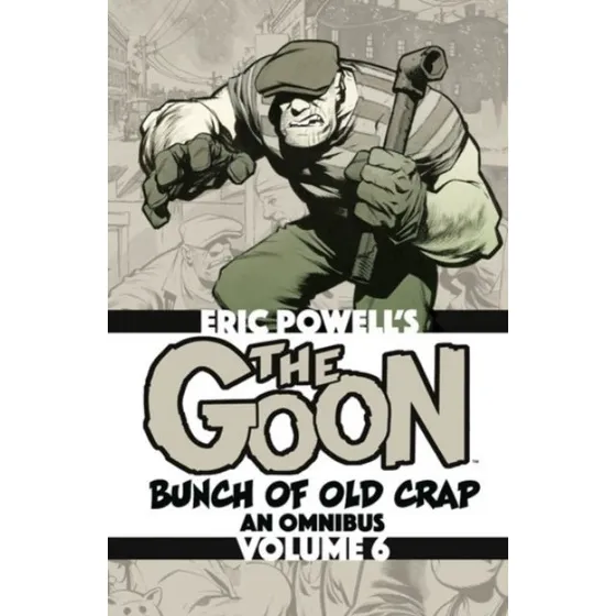 Eric Powell: The Goon: Bunch of Old Crap Omnibus Vol. 6