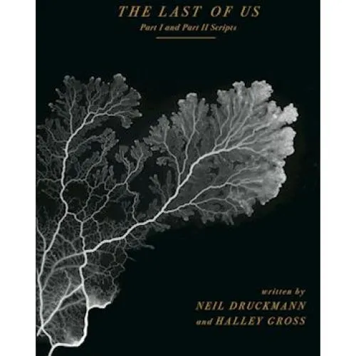 The Last of Us: Part I and Part II Scripts - Neil Druckmann & H. Gross