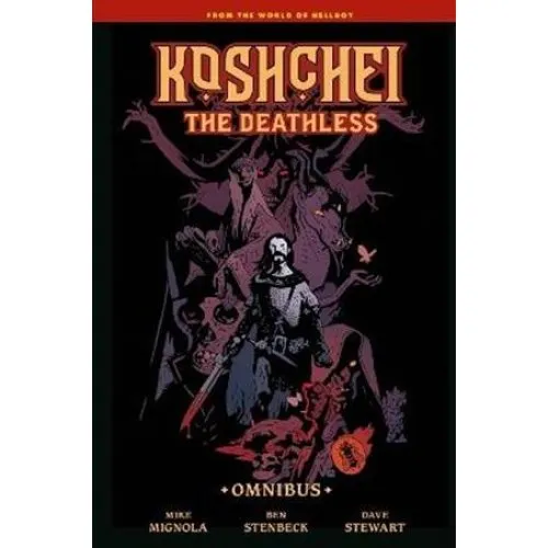 Koshchei the Deathless Omnibus - Ben Stenbeck & Mike Mignola