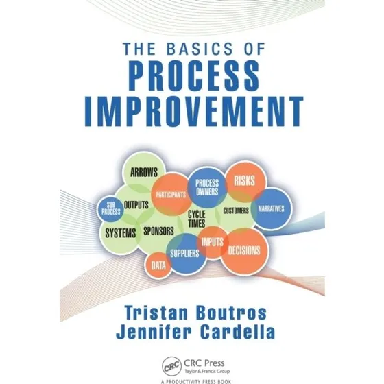 The Basics of Process Improvement - Tristan Boutros & Jennifer Cardella