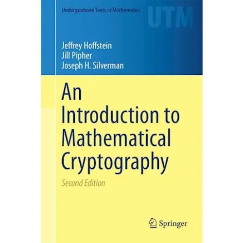 An Introduction to Mathematical Cryptography - Hoffstein, Pipher & Silverman