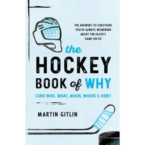 Martin Gitlin: The Hockey Book of Why (and Who, What, When, Where, and How)