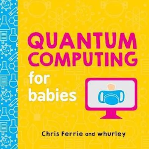 Chris Ferrie - Quantum Computing for Babies (Board Book)