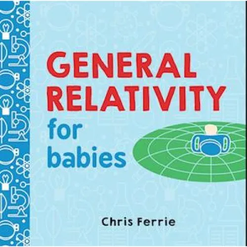 Chris Ferrie: General Relativity for Babies