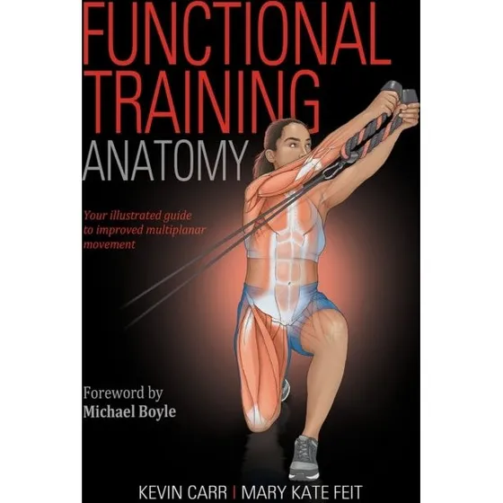 Functional Training Anatomy - Kevin Carr & Mary Kate Feit