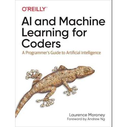 AI and Machine Learning for Coders - Laurence Moroney - Bog