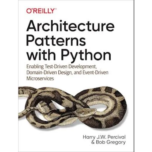 Architecture Patterns with Python - Harry Percival & Bob Gregory