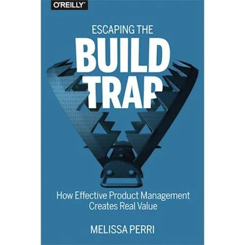 Melissa Perri: Escaping the Build Trap (Bog)