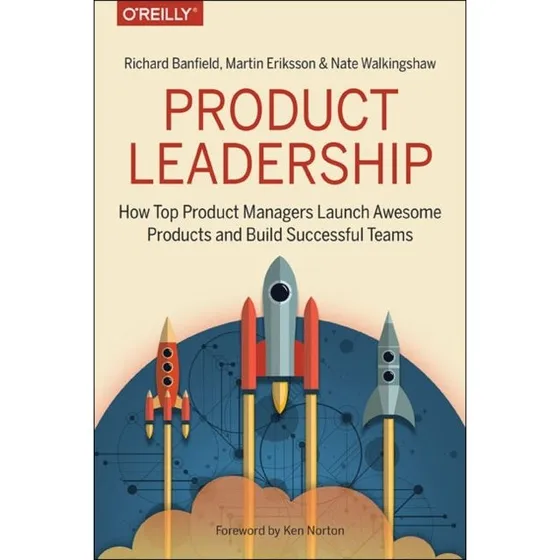 Product Leadership - Richard Banfield, Martin Eriksson & Nate Walkingshaw