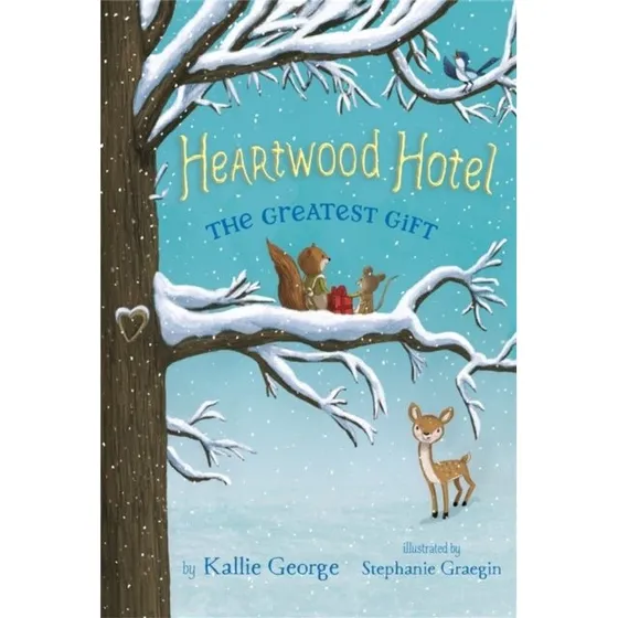 Heartwood Hotel, Bog 2: The Greatest Gift - Kallie George