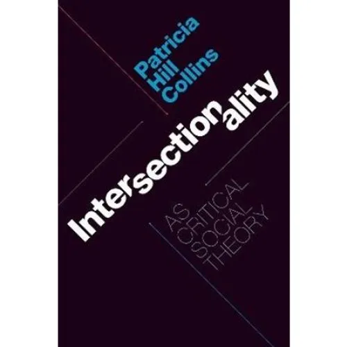 Patricia Hill Collins: Intersectionality as Critical Social Theory