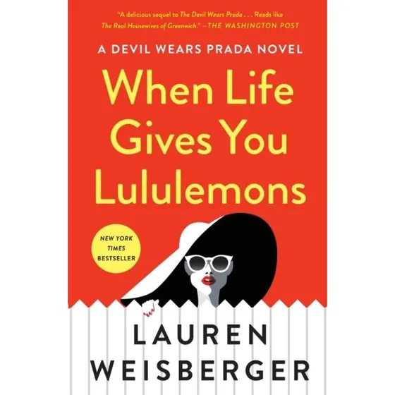 Lauren Weisberger: When Life Gives You Lululemons