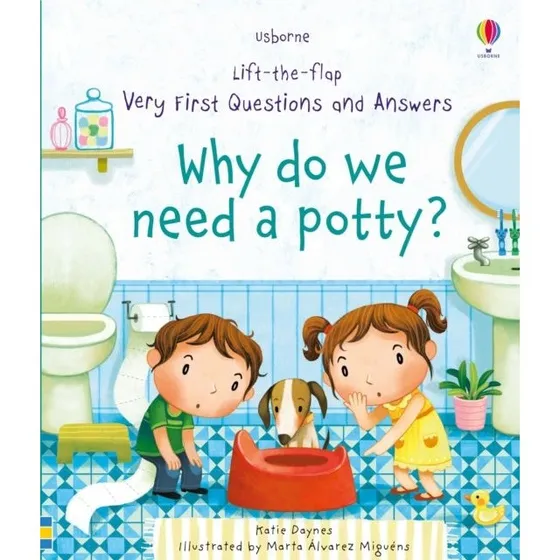 Very First Questions and Answers: Why Do We Need a Potty? - Katie Daynes
