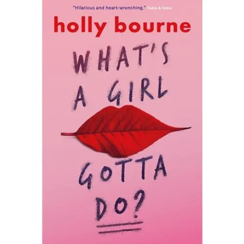 Holly Bourne: What's a Girl Gotta Do? - Bog