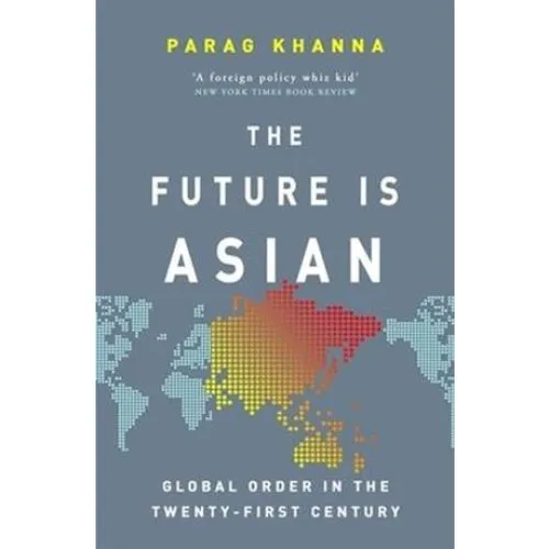 Parag Khanna: 'The Future Is Asian' - Bog