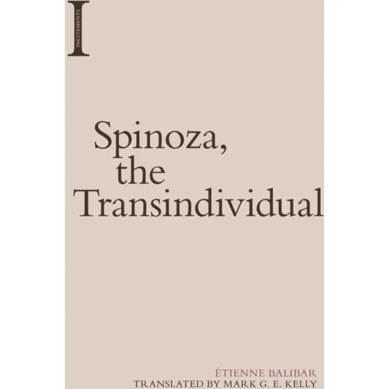 Spinoza, the Transindividual - Étienne Balibar