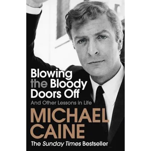 Michael Caine: Blowing the Bloody Doors Off (Bog)