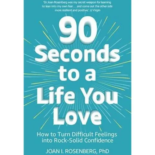 Joan Rosenberg: 90 Seconds to a Life You Love - Bog