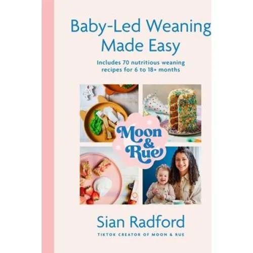 Moon and Rue: Baby-Led Weaning Made Easy - Sian Radford (Bog)