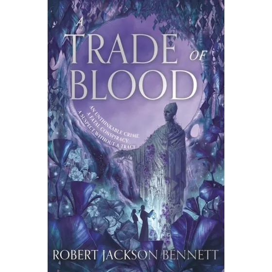 A Trade of Blood - Robert Jackson Bennett