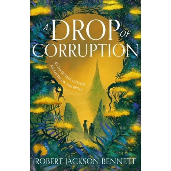 Robert Jackson Bennett: A Drop of Corruption (Bog)