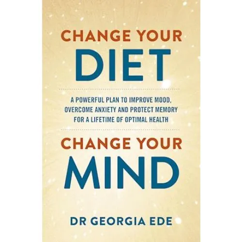 Dr. Georgia Ede: Change Your Diet, Change Your Mind (Bog)