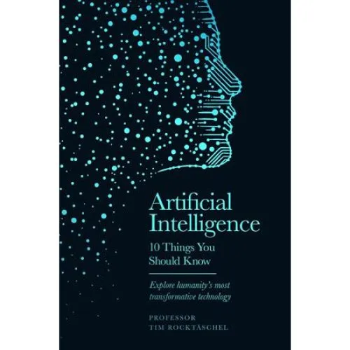Artificial Intelligence - 10 Things You Should Know - Tim Rocktäschel