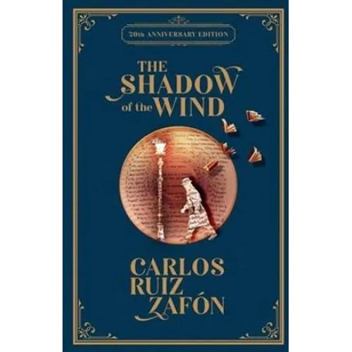 Carlos Ruiz Zafón: The Shadow of the Wind - 20th Anniversary Edition