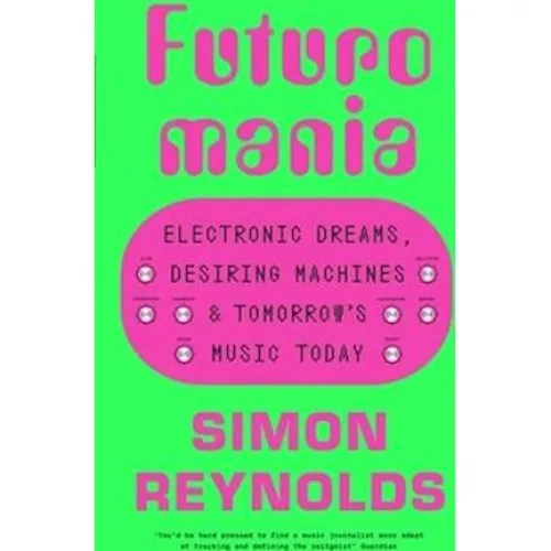 Simon Reynolds: Futuromania - Bog