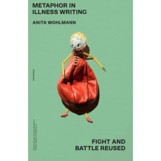 Metaphor in Illness Writing - Anita Wohlmann