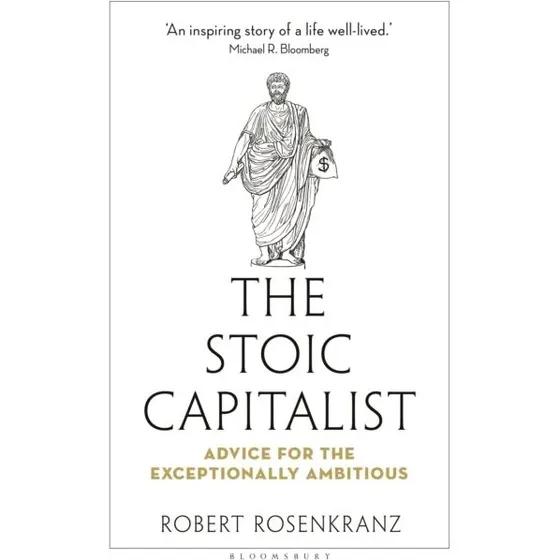 The Stoic Capitalist - Robert Rosenkranz