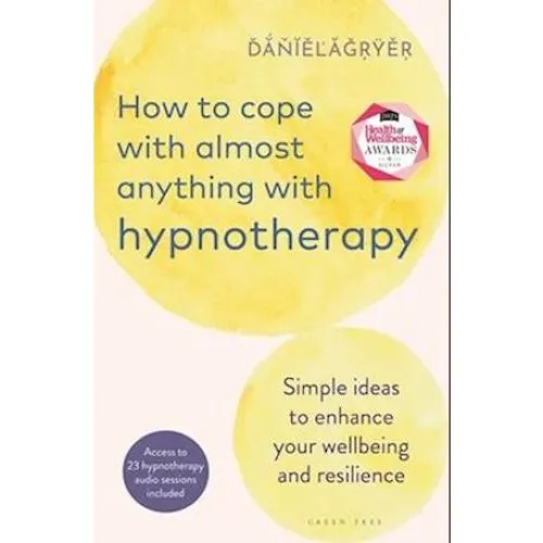 Daniel Fryer: How to Cope with Almost Anything with Hypnotherapy