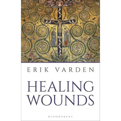 Erik Varden: Healing Wounds - Bog